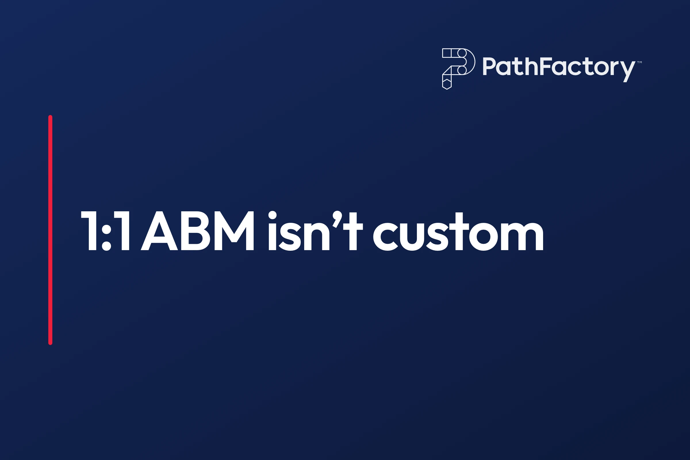 1:1 ABM Isn't Custom