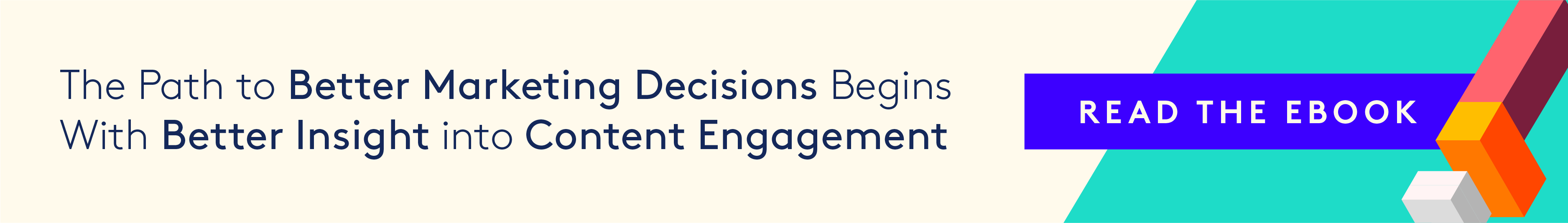The Path to Better Marketing Decisions Begins with Better Insight into Content Engagement. Button to click