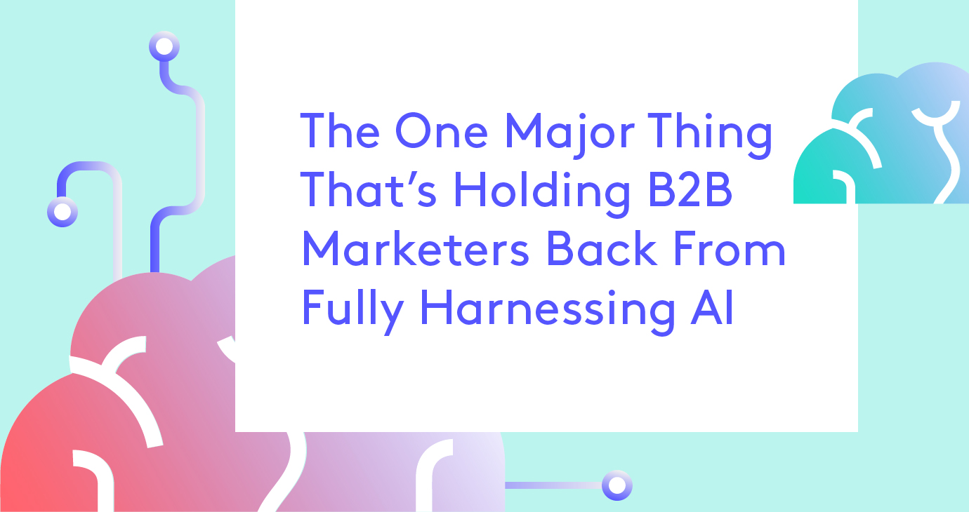 Banner image with title: "The One Major Thing Holding B2B Marketers Back From Harnessing AI"