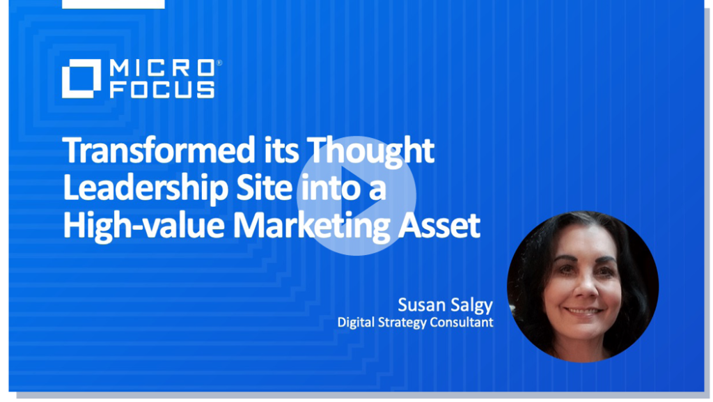 Micro Focus Transformed its Thought Leadership Site into a High-value Marketing Asset with Susy Salgy Video Thumbnail