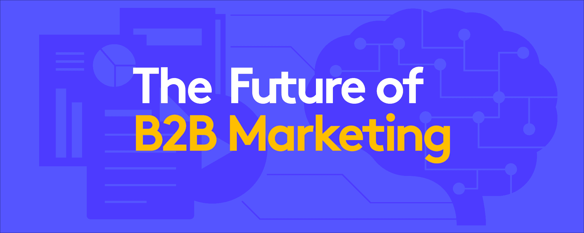 Text: The Future of B2B Marketing